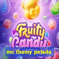 mc thamy pelada